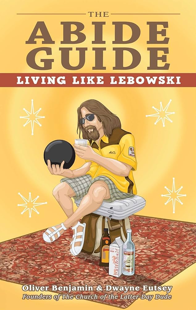 The Abide Guide: Living Like Lebowski (2011)